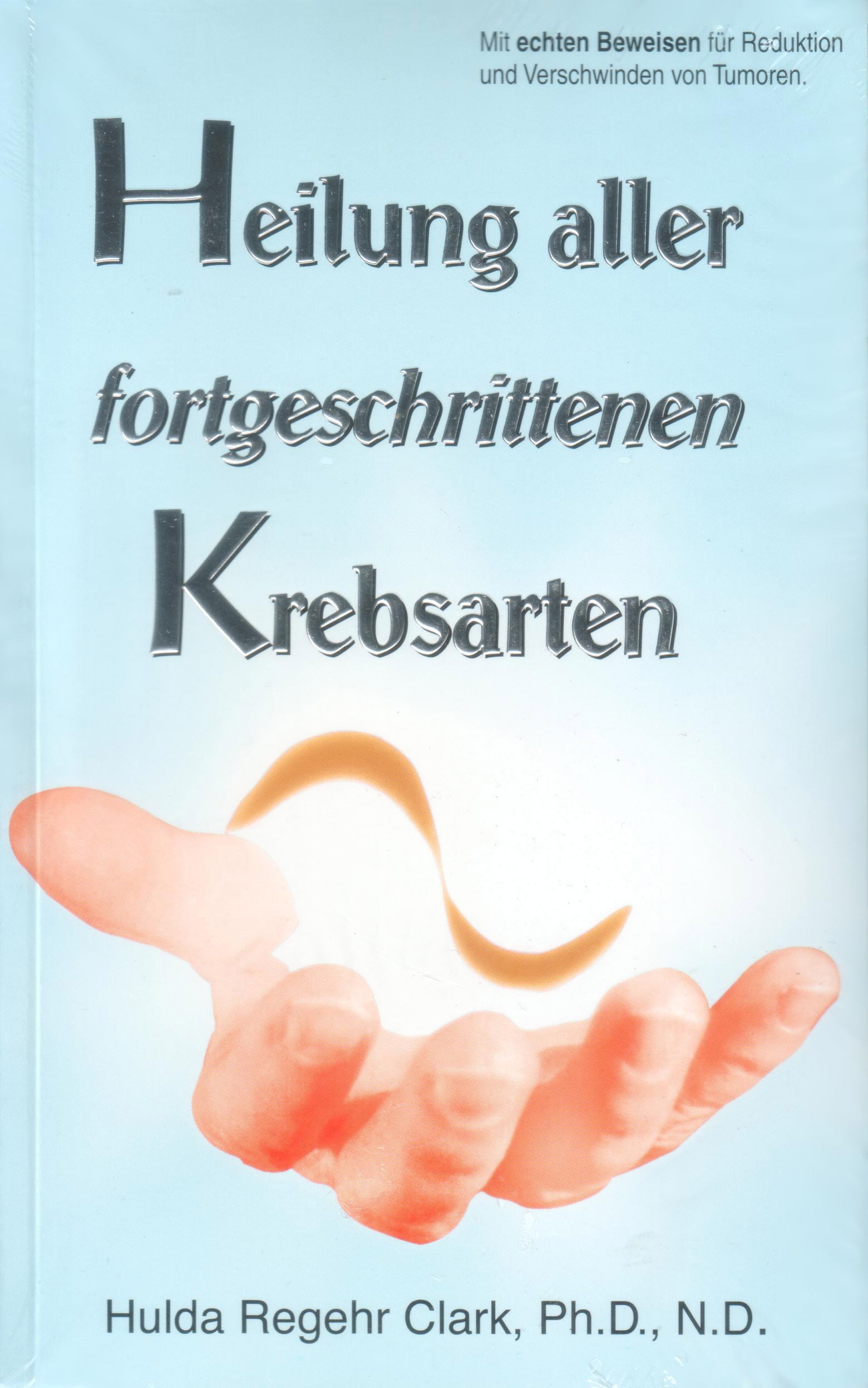 Dr. Clark: Liječenje svih uznapredovalih karcinoma (Njemački) Heilung aller fortgeschrittenen Krebsarten von Hulda Clark auf deutsch