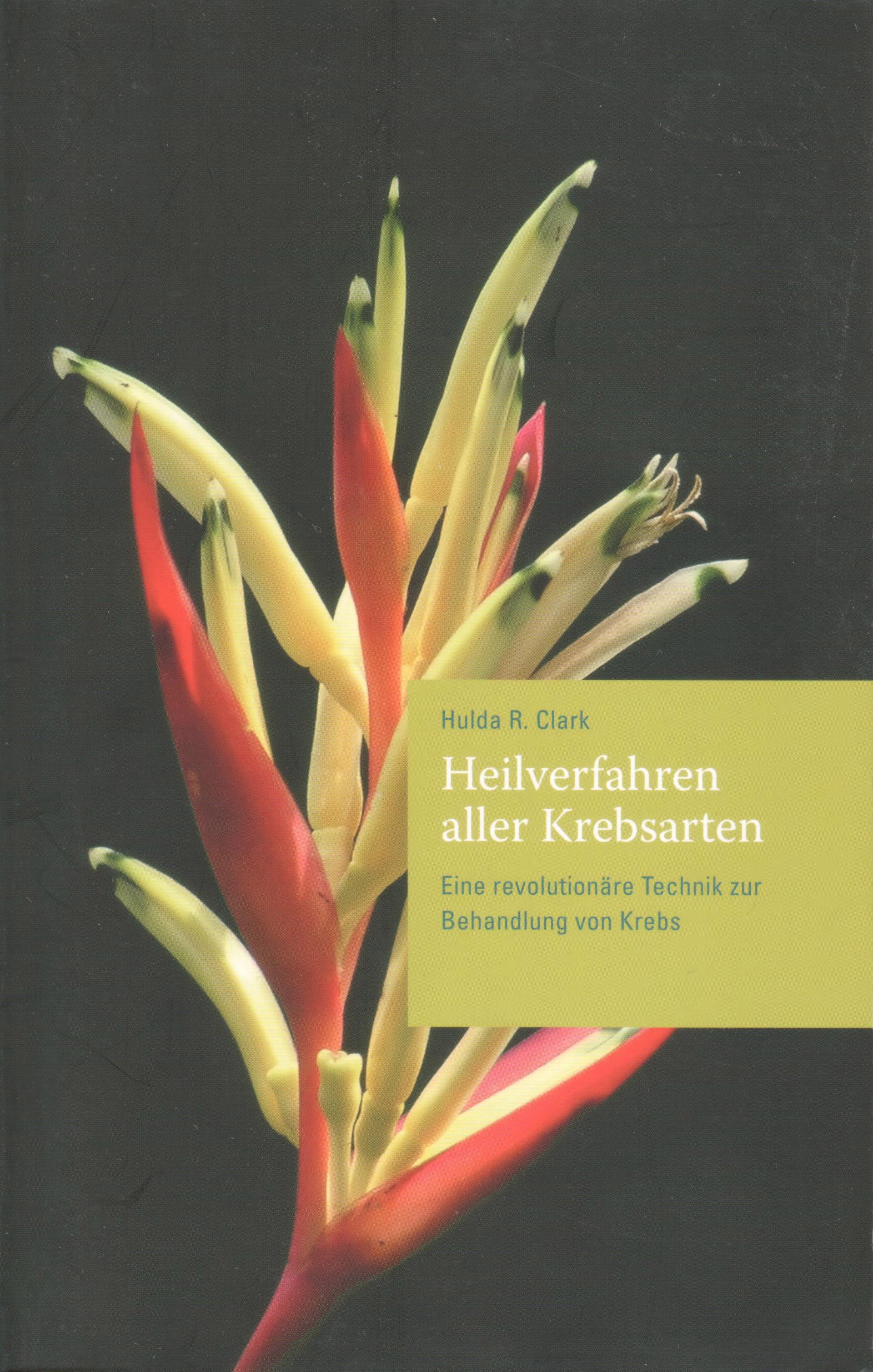 Dr. Clark: Lječenje za sve vrste raka (Njemački) Heilverfahren aller Krebsarten von Hulda Clark auf deutsch