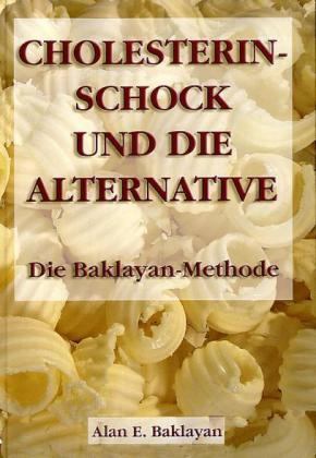 Kolesterol: šok i alternativa. Baklajanova metoda. (Njemački) Cholesterin - Schock und die Alternative  von Alan Baklayan auf deutsch
