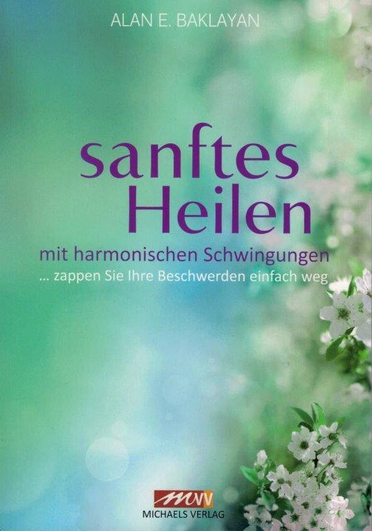 Nježno zacjeljivanje harmoničnim vibracijama (Njemački) Sanftes Heilen mit harmonischen Schwingungen von Alan E. Baklayan auf deutsch